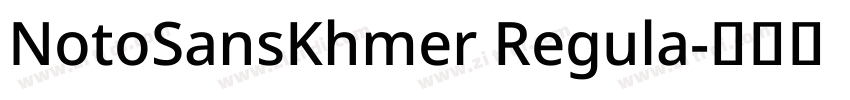 NotoSansKhmer Regula字体转换 NotoSansKhmer Regula字体转换